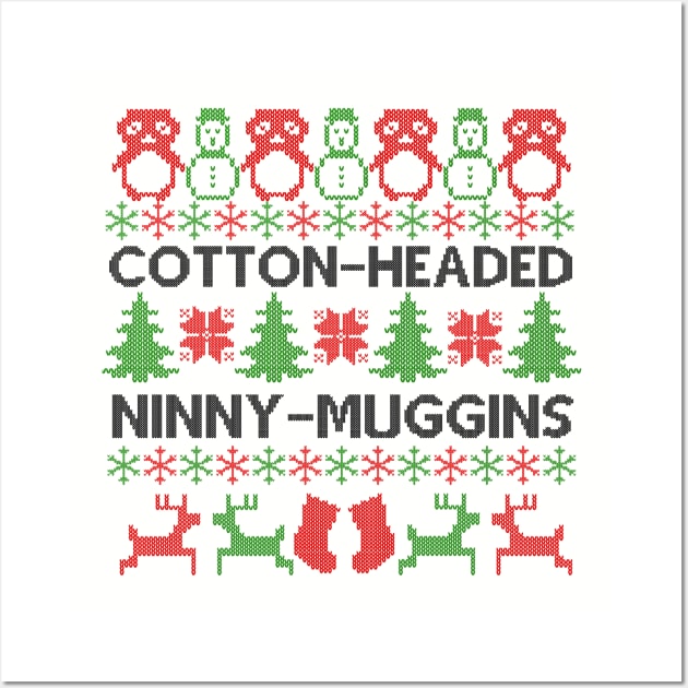 Cotton-Headed Ninny-muggins Christmas sweater Wall Art by B3pOh